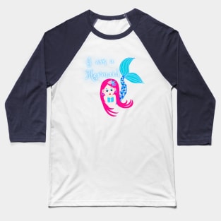 I am a Mermaid Baseball T-Shirt